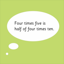 four times five is half of four times ten,in speech bubble for multiplication game